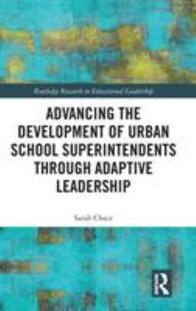 Hardcover Advancing the Development of Urban School Superintendents through Adaptive Leadership Book