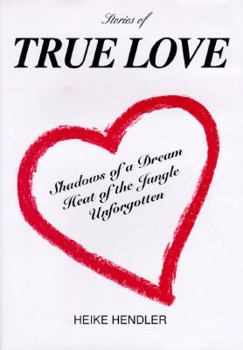 Stories of True Love: Shadows of a Dream/Heat of the Jungle/Unforgotten