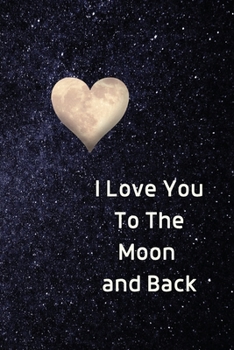Paperback I Love You To The Moon And Back Notebook: Lined Journal Gift Book