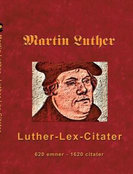 Paperback Martin Luther - Luther-Lex-Citater: 520 emner med 1620 citater [Danish] Book