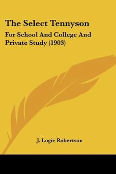 Paperback The Select Tennyson: For School And College And Private Study (1903) Book