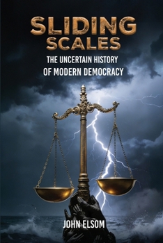 Paperback Sliding Scales: The Uncertain History of Modern Democracy Book