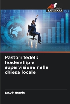 Paperback Pastori fedeli: leadership e supervisione nella chiesa locale [Italian] Book