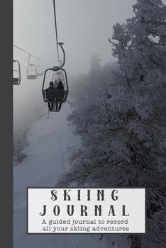 Skiing Journal: A guided journal to record all your skiing adventures - logbook to record all your skiing activities - Ski lift gondola cover art