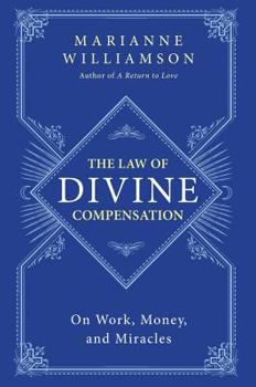 Paperback The Law of Divine Compensation: On Work, Money, and Miracles Book