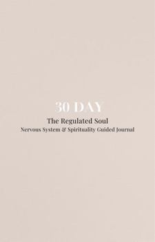 Hardcover 30 Day The regulated Soul: Nervous System & Spirituality Guided Journal Book