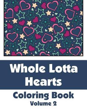 Paperback Whole Lotta Hearts Coloring Book