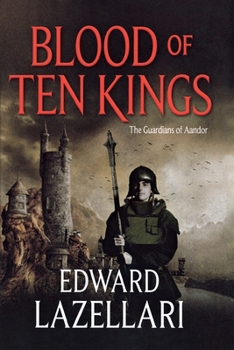 Blood of Ten Kings: Guardians of Aandor, Book Three - Book #3 of the Guardians of Aandor