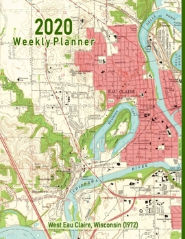 2020 Weekly Planner: West Eau Claire, Wisconsin (1972): Vintage Topo Map Cover