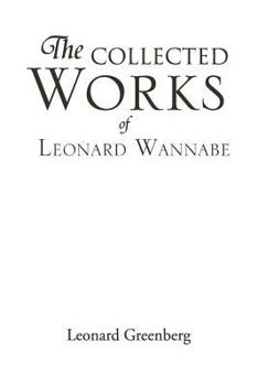 Paperback The Collected Works of Leonard Wannabe Book