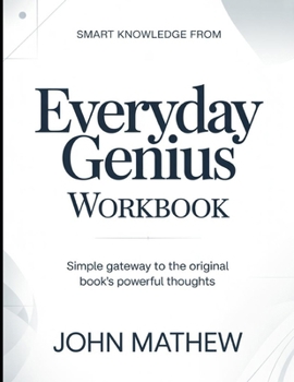 Smart knowledge from Everyday Genius: Simple Gateway To The Original Book's Powerful Thoughts