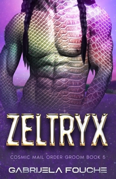 Paperback Zeltryx: Cosmic Mail Order Groom Book 5 Book