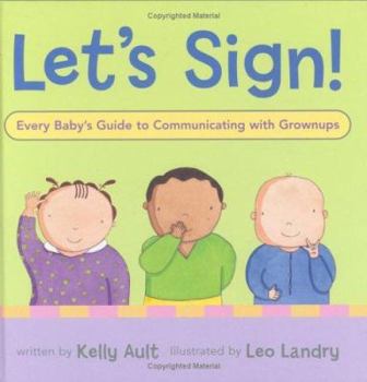 Hardcover Let's Sign: Every Baby's Guide to Communicating with Grownups Book