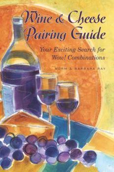 Hardcover Wine & Cheese Pairing Guide: Your Exciting Search for Wow! Combinations Book
