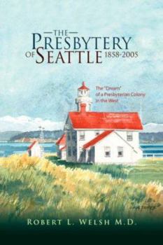 Paperback The Presbytery of Seattle 1858-2005 Book