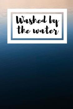 Paperback Washed By The Water: Useful Religious Commemorative Notebook For Baptism Of Children Book