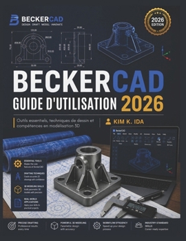 GUIDE D'UTILISATION DE BECKERCAD 2026: Outils essentiels, techniques de dessin et compétences en modélisation 3D (French Edition)