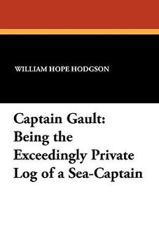 Paperback Captain Gault: Being the Exceedingly Private Log of a Sea-Captain Book