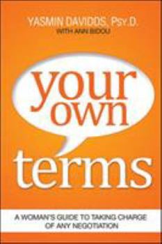 Paperback Your Own Terms: A Woman's Guide to Taking Charge of Any Negotiation Book