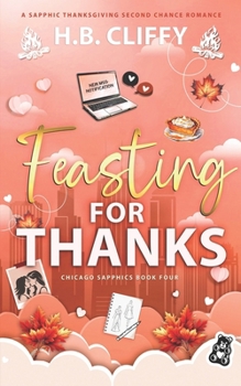 Feasting For Thanks (Chicago Sapphics Book Four): A Sapphic Thanksgiving Second Chance Romance