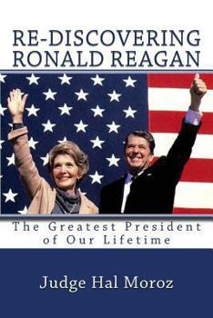 Paperback Re-Discovering Ronald Reagan: The Greatest President of Our Lifetime Book