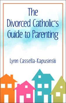 Paperback The Divorced Catholic's Guide to Parenting Book