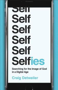 Paperback Selfies: Searching for the Image of God in a Digital Age Book