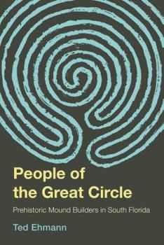 Paperback The People of the Great Circle: Prehistoric Mound Builders in South Florida Book