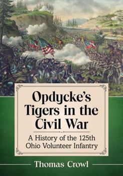 Paperback Opdycke's Tigers in the Civil War: A History of the 125th Ohio Volunteer Infantry Book