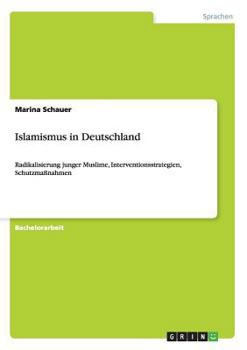 Paperback Islamismus in Deutschland: Radikalisierung junger Muslime, Interventionsstrategien, Schutzmaßnahmen [German] Book