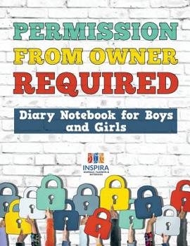 Paperback Permission from Owner Required Diary Notebook for Boys and Girls Book