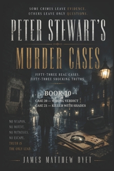 Peter Stewart's Murder Cases: Case 20-Wrong Verdict Case 21-Killer in Shades