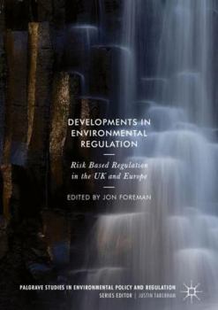Hardcover Developments in Environmental Regulation: Risk Based Regulation in the UK and Europe Book