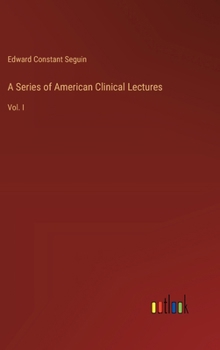 Hardcover A Series of American Clinical Lectures: Vol. I Book