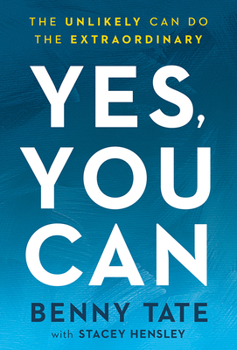 Paperback Yes, You Can: The Unlikely Can Do the Extraordinary Book
