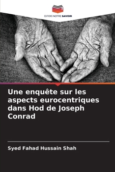 Une enquête sur les aspects eurocentriques dans Hod de Joseph Conrad (French Edition)