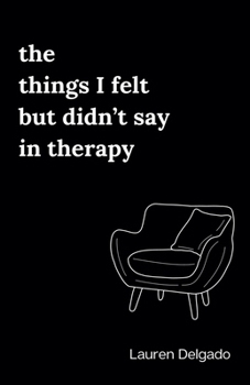 Paperback The Things I Felt but Didn't Say in Therapy Book