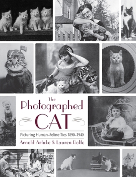 Hardcover The Photographed Cat: Picturing Close Human-Feline Ties 1900-1940 Book