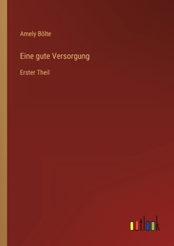 Paperback Eine gute Versorgung: Erster Theil [German] Book