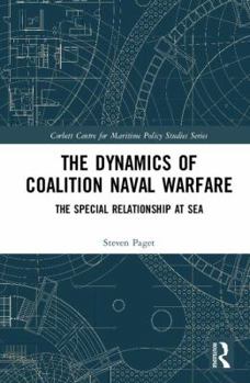 Hardcover The Dynamics of Coalition Naval Warfare: The Special Relationship at Sea Book