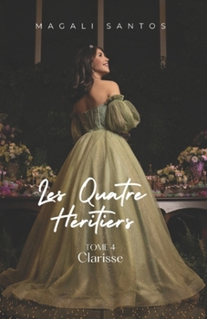Paperback Les Quatre Héritiers, tome 4 - Clarisse [French] Book