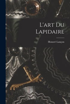 Paperback L'art Du Lapidaire [French] Book