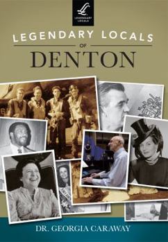 Paperback Legendary Locals of Denton, Texas Book