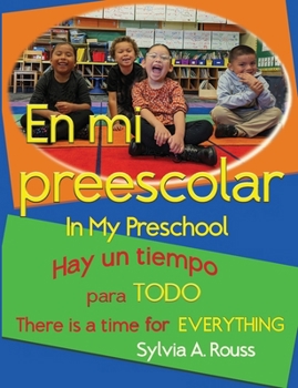 En mi preescolar, Hay un tiempo para todo: In My Preschool, There is a Time for Everything (Spanish Edition)