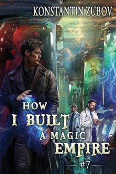 How I Built a Magic Empire (Book 7): A Portal Progression Fantasy Series - Book #7 of the How I Built a Magic Empire