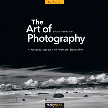 Hardcover The Art of Photography, 2nd Edition: A Personal Approach to Artistic Expression Book