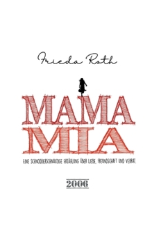 Paperback Mama Mia: Eine schnodderschnauzige Erzählung über Liebe, Freundschaft und Verrat [German] Book