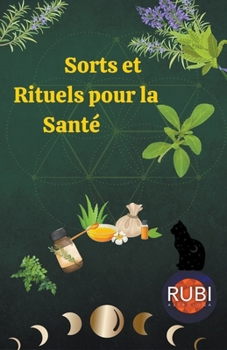 Paperback Sorts et rituels pour la Santé [French] Book