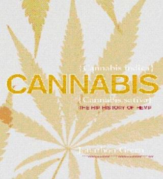 Hardcover Cannabis: The Hip History of Hemp: Cannibis Indica; Cannibis Sativa Book