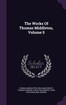 Hardcover The Works Of Thomas Middleton, Volume 5 Book